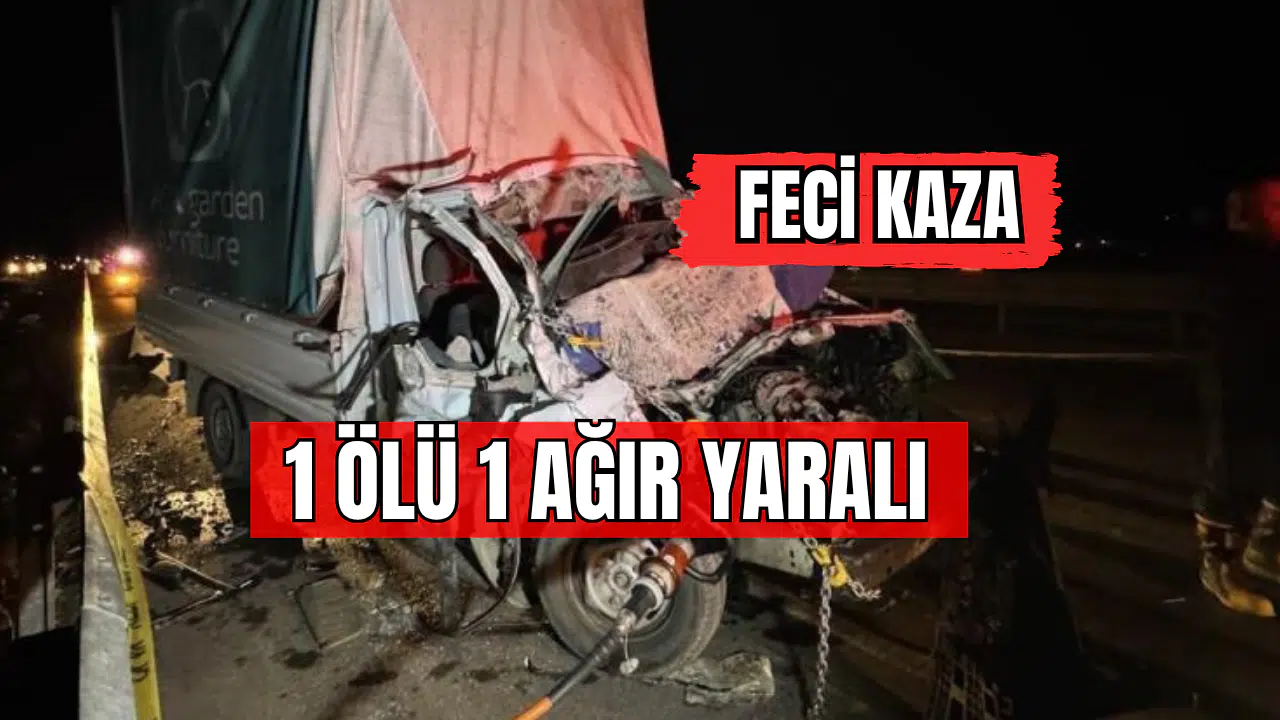 Feci Kaza 1 Ölü 1 Ağır Yaralı !