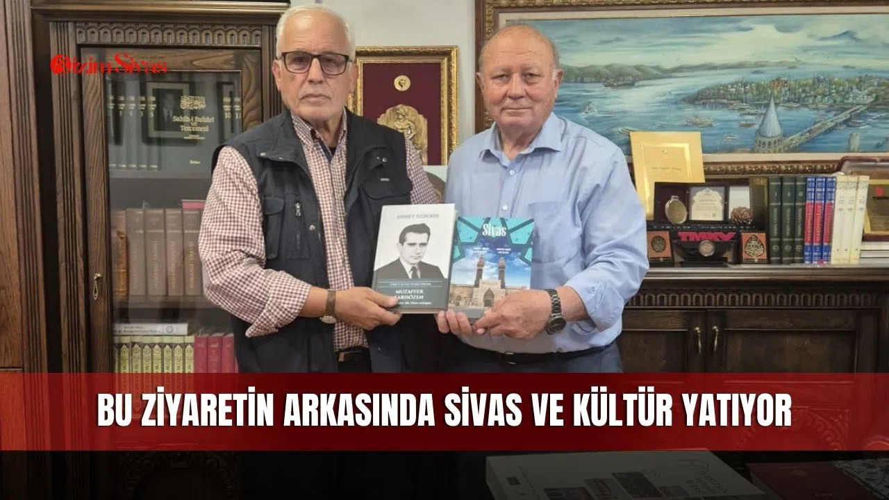 Bu ziyaretin arkasında Sivas ve Kültür yatıyor