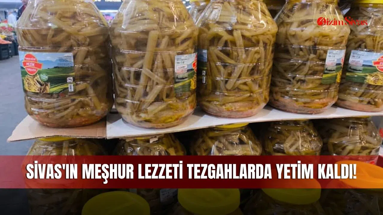 Sivas'ın Meşhur Lezzeti Tezgahlarda Yetim Kaldı!