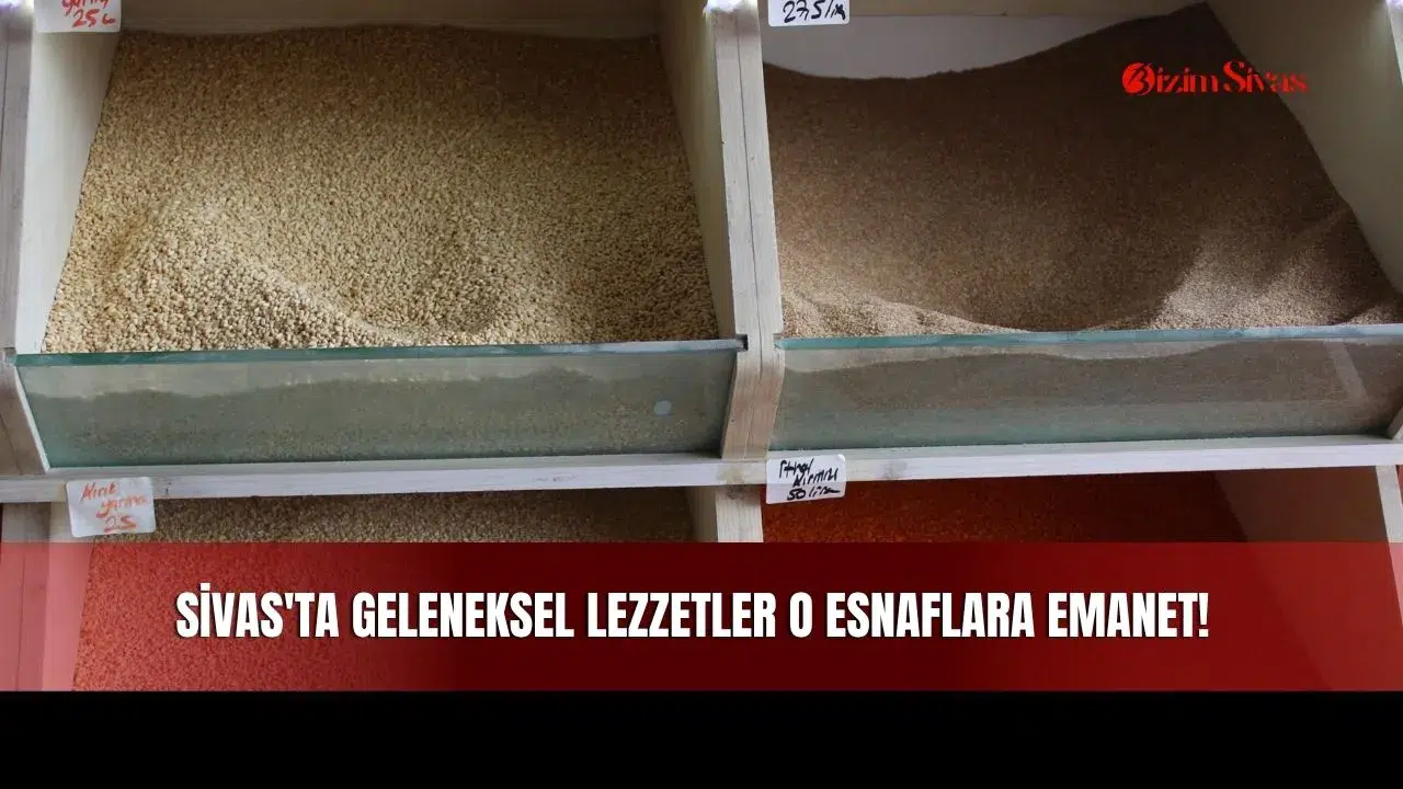 Sivas'ta Geleneksel Lezzetler O Esnaflara Emanet!
