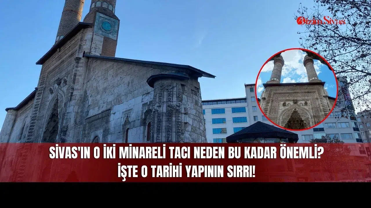 Sivas'ın O İki Minareli Tacı Neden Bu Kadar Önemli? İşte O Tarihi Yapının Sırrı!