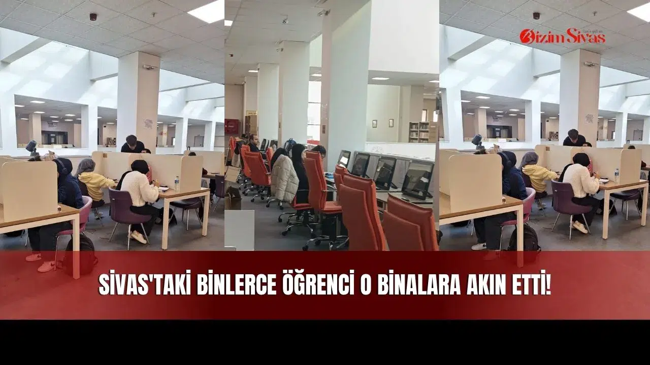 Sivas'taki Binlerce Öğrenci O Binalara Akın Etti!