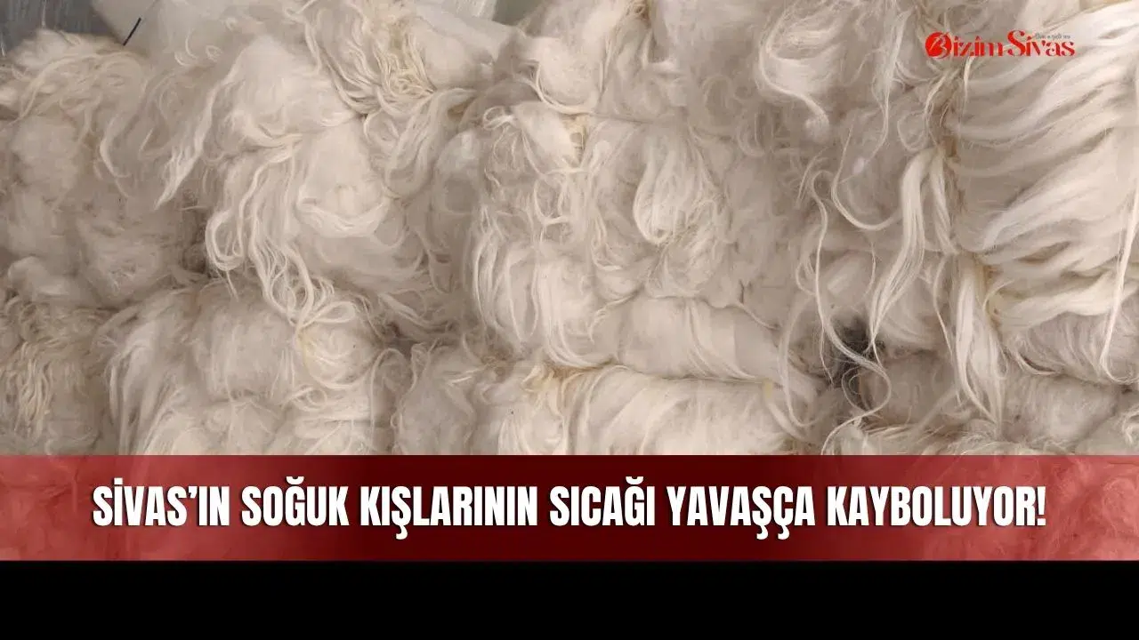 Sivas’ın Soğuk Kışlarının Sıcağı Yavaşça Kayboluyor!