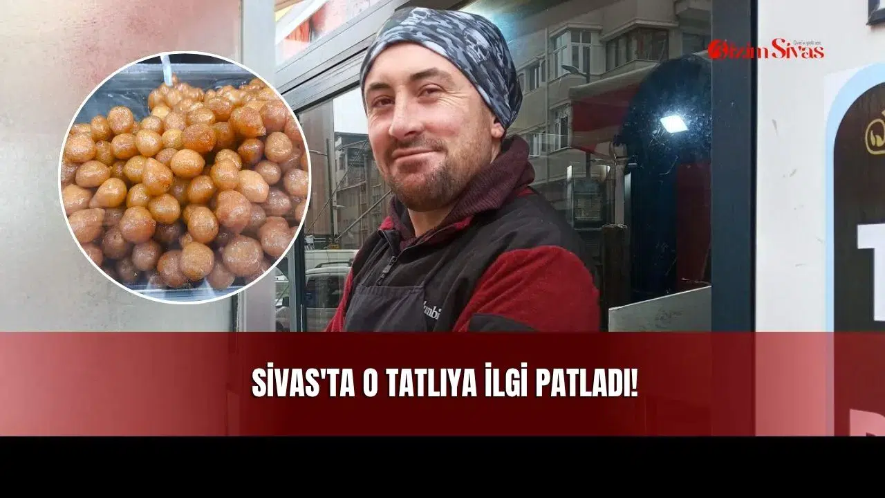 Sivas'ta O Tatlıya İlgi Patladı!