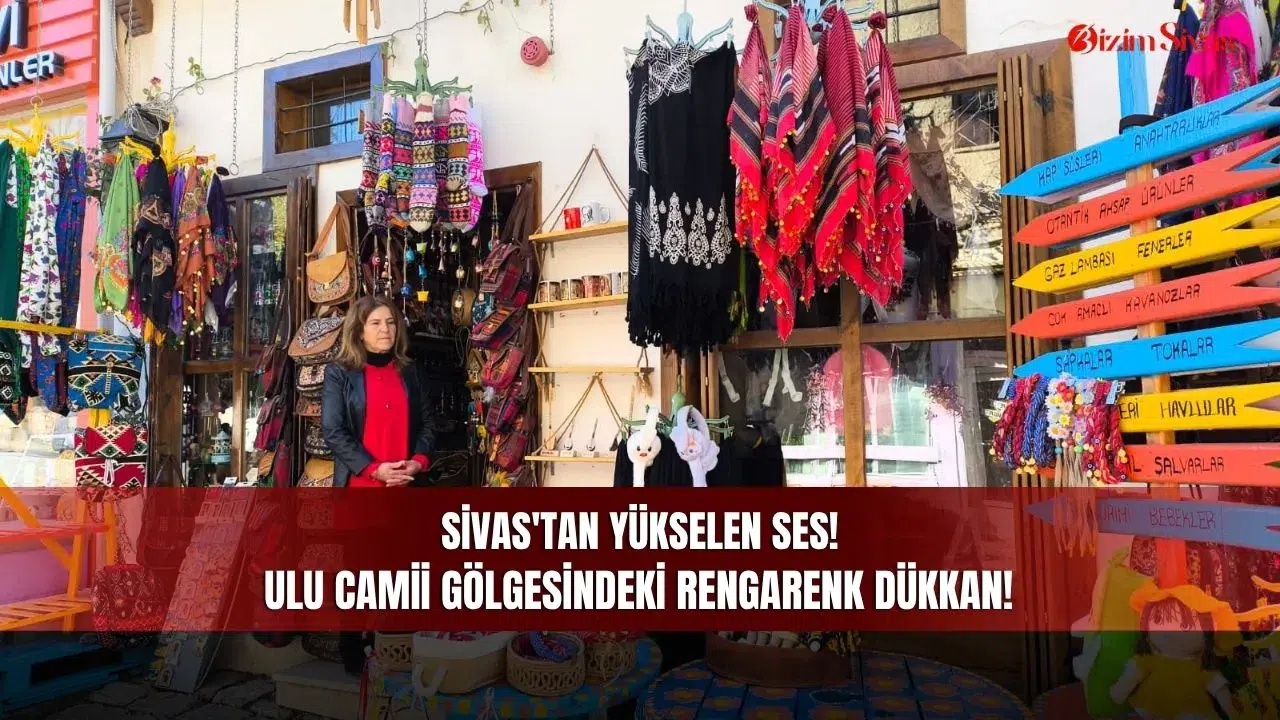 Sivas'tan yükselen ses! Ulu Camii gölgesindeki rengarenk dükkan!