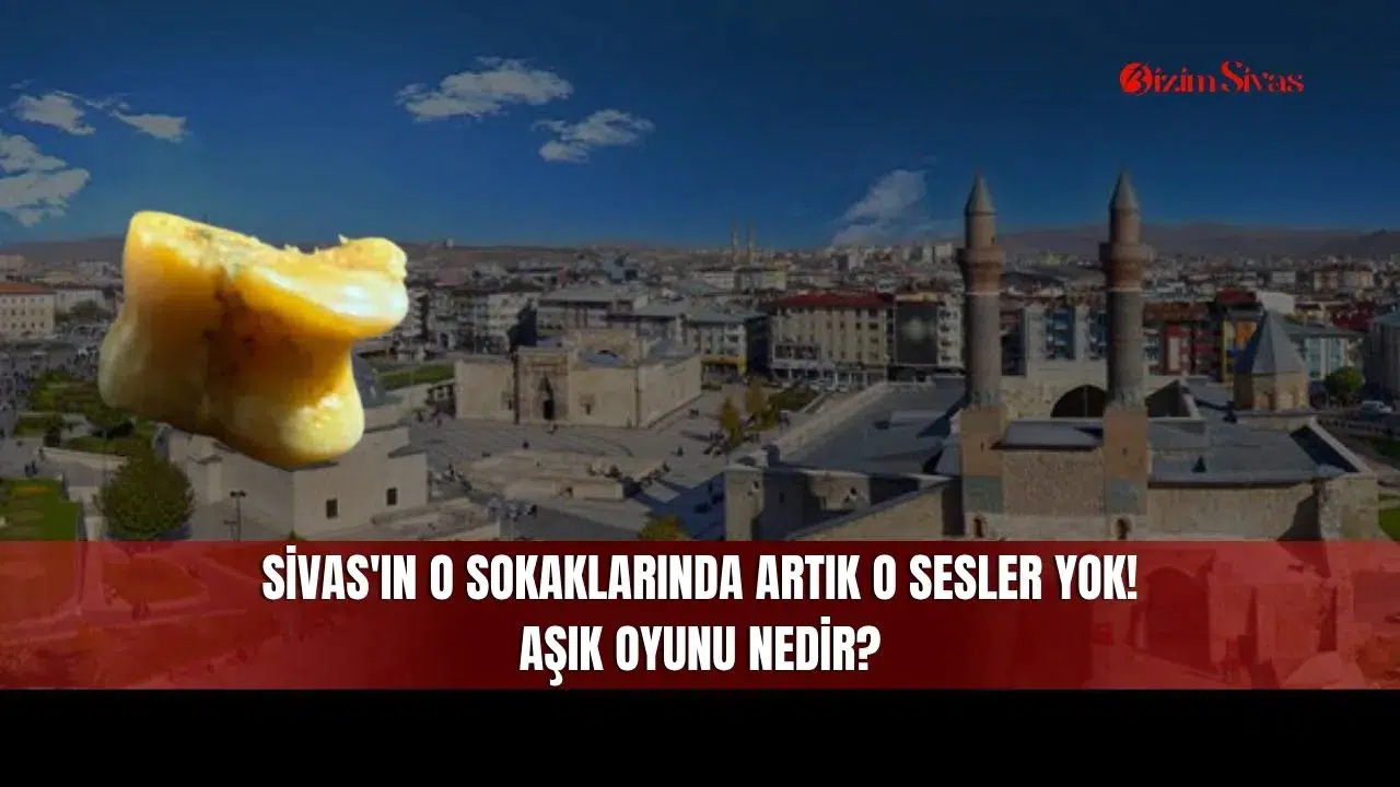 Sivas'ın O Sokaklarında Artık O Sesler Yok! Aşık oyunu Nedir?