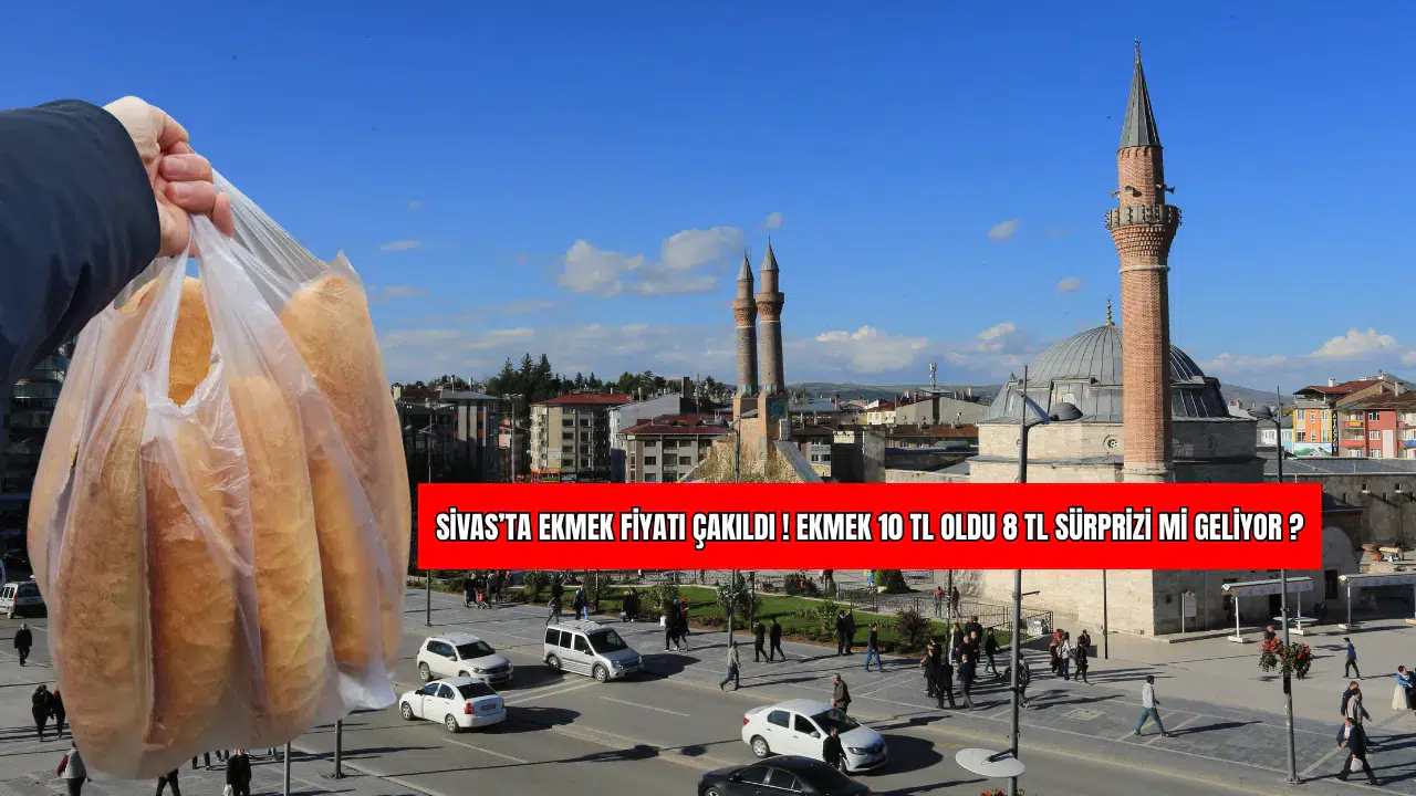 Sivas’ta Ekmek Fiyatı Çakıldı! Ekmek 10 TL Oldu, 8 TL Sürprizi mi Geliyor?