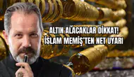 Altın Alacaklar Dikkat! İslam Memiş’ten Net Uyarı