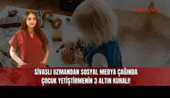 Sivaslı Uzmandan Sosyal Medya Çağında Çocuk Yetiştirmenin 3 Altın Kuralı!
