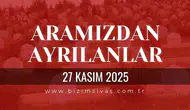 Sivas Aramızdan Ayrılanlar 27 Kasım 2025 Perşembe