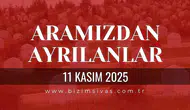 Sivas Aramızdan Ayrılanlar 11 Kasım 2025 Salı