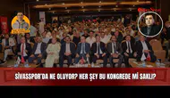 Sivasspor’da Ne Oluyor? Her Şey Bu Kongrede mi Saklı?