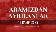 Sivas Aramızdan Ayrılanlar 12 Kasım 2025 Çarşamba