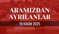 Sivas Aramızdan Ayrılanlar 19 Kasım 2025 Çarşamba