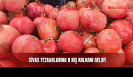 Sivas Tezgahlarına O Kış Kalkanı Geldi!