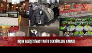 Kışın Gelişi Sivas'taki O Sektörlere Yaradı