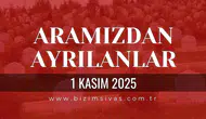 Sivas Aramızdan Ayrılanlar 1 Kasım 2025