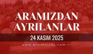 Sivas Aramızdan Ayrılanlar 24 Kasım 2025 Pazartesi