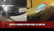 Sivas'ın O Meşhur Ayazına Karşı Tek Çare Bu!