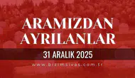 Sivas Aramızdan Ayrılanlar 31 Aralık 2025 Çarşamba
