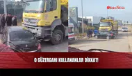 O Güzergahı Kullananlar Dikkat! Bir Anlık Dikkatsizlik...