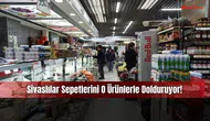 Sivaslılar Sepetlerini O Ürünlerle Dolduruyor!
