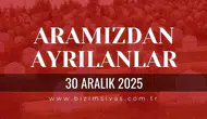 Sivas Aramızdan Ayrılanlar 30 Aralık 2025 Salı
