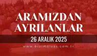 Sivas Aramızdan Ayrılanlar 26 Aralık 2025 Cuma