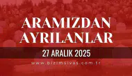 Sivas Aramızdan Ayrılanlar 27 Aralık 2025 Cumartesi