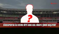 Sivasspor'da ilk devre bitti ama asıl hikaye şimdi başlıyor!