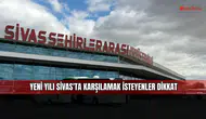 Sivas'ta Yılbaşı Hareketliliği! Dönüşler Başladı
