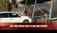Kar Yağışı Öncesi Sivas’ta Son Şans Mesaisi!