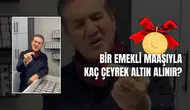 Mustafa Sarıgül'den Çok Konuşulacak Çeyrek Altın Çıkışı! Bir Emekli Maaşıyla Kaç Çeyrek Altın Alınır?