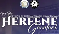 Sivas'ta Herfene Geleneği Yeniden Hayat Buluyor