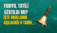 Yarıyıl Tatili Uzatıldı mı? Okullar Ne Zaman Açılıyor? 15 Tatil Ne Zaman Bitiyor? İşte Detaylar!