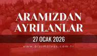 Sivas Aramızdan Ayrılanlar 27 Ocak 2026 Salı