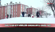 Sivas’ta kar keyfi miniklerin kahkahalarıyla sokağa taştı