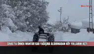 Sivas’ta örnek muhtar kar yağışına aldırmadan köy yollarını açtı