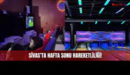 Sivas'ta Aktivite Çeşitliliği Arttıkça Kimse Hafta Sonu Evde Durmuyor!