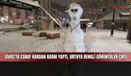 Sivas’ta esnaf kardan adam yaptı, ortaya renkli görüntüler çıktı
