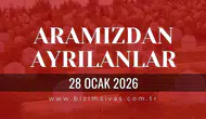 Sivas Aramızdan Ayrılanlar 28 Ocak 2026 Çarşamba