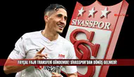 Fayçal Fajr transferi gündemde! Sivasspor’dan dönüş gelmedi!
