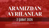 Sivas Aramızdan Ayrılanlar 2 Şubat 2026 Pazartesi