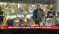 Sivas Antikacılar Pazarı şehre değer katmaya devam ediyor