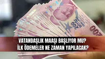 Vatandaşlık Maaşı Başlıyor Mu? İlk Ödemeler Ne Zaman Yapılacak?