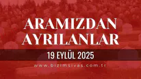 Sivas Aramızdan Ayrılanlar 19 Eylül 2025