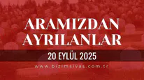 Sivas Aramızdan Ayrılanlar 20 Eylül 2025