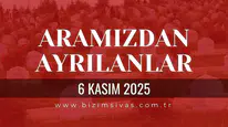Sivas Aramızdan Ayrılanlar 6 Kasım 2025 Perşembe