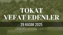 Tokat Vefat Edenler, Tokat Cenazeler 29 Kasım 2025 Cumartesi