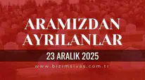 Sivas Aramızdan Ayrılanlar 23 Aralık 2025 Salı